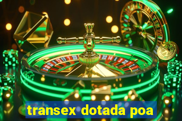 transex dotada poa